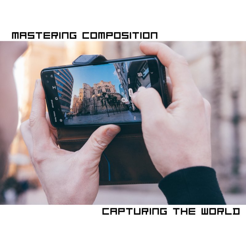 Mastering Composition in Mobile Photography